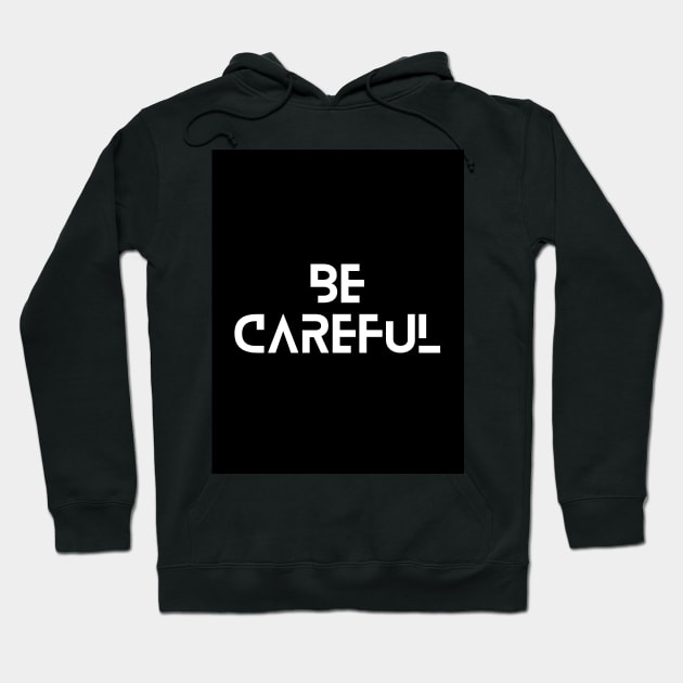 Be careful typographic design Hoodie by emofix